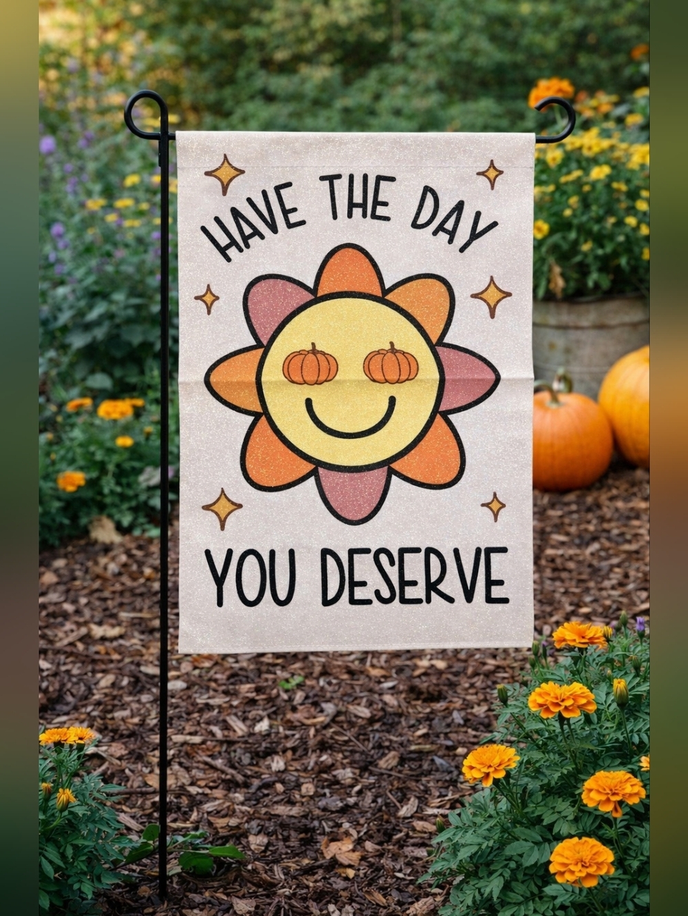 Sunflower Fall Garden Flag 12.5x18 Have The Day You Deserve Outdoor Yard Decor